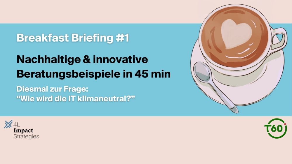 Einladung zum 1. Breakfast Briefing der 4L Impact Strategies am 8. Mai 2024 zu der Frage: "Wie wird die IT klmaneutral?"